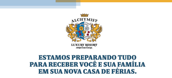 Alchymist Luxury Resort. Estamos preparando tudo para receber você e sua família em sua nova casa de férias.